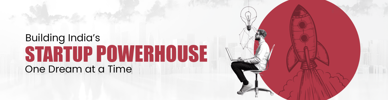 Building India’s Startup Powerhouse, One Dream at a Time